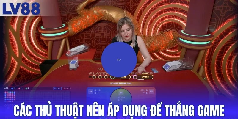 Các thủ thuật nên áp dụng để thắng game