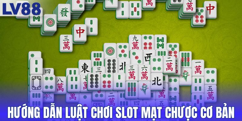 Hướng dẫn luật chơi slot mạt chược cơ bản