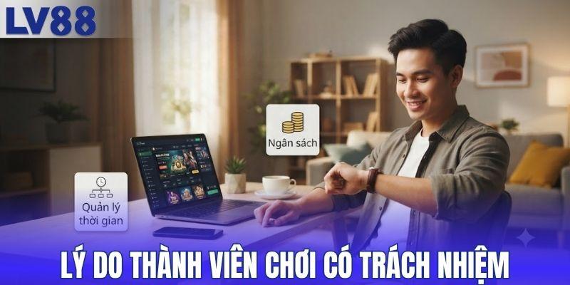 Lý do thành viên thực hiện chơi có trách nhiệm