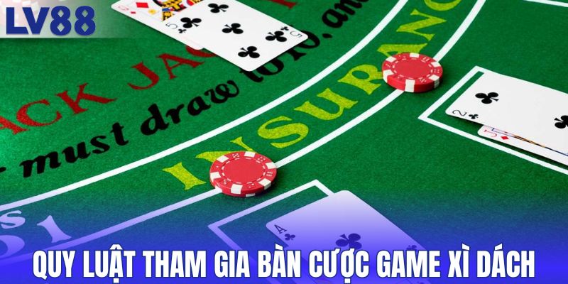 Quy luật tham gia bàn cược game xì dách