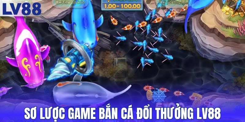 Sơ lược game bắn cá đổi thưởng LV88
