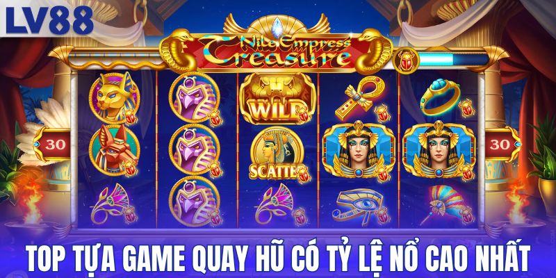 Top tựa game quay hũ có tỷ lệ nổ cao nhất